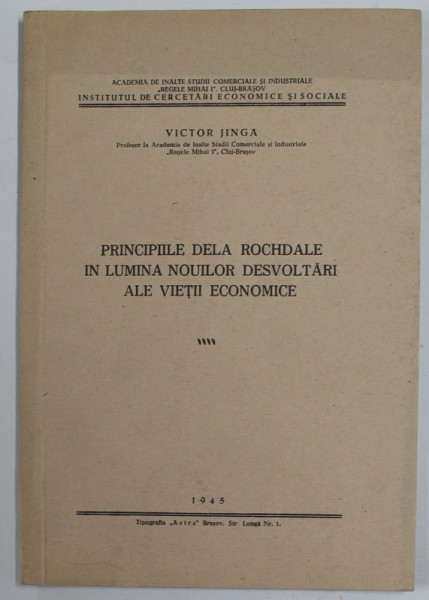 PRINCIPIILE DELA ROCHDALE IN LUMINA NOUILOR DESVOLTARI ALE VIETII ECONOMICE de VICTOR JINGA , 1945