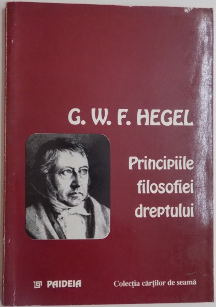 PRINCIPIILE FILOSOFIEI DREPTULUI SAU COMPENDIU DE DREPT NATURAL SI STIINTA A STATULUI de GEORG WILHELM , FRIEDRICH HEGEL , 1998