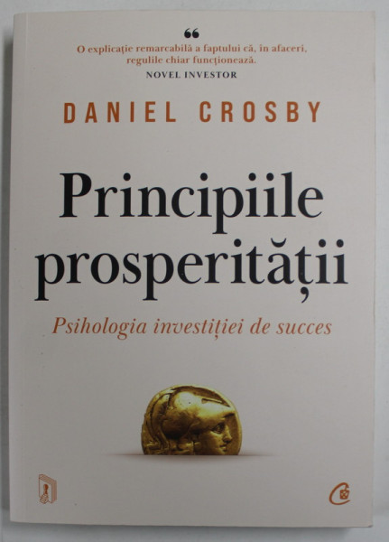 PRINCIPIILE PROSPERITATII , PSIHOLOGIA INVESTITIEI DE SUCCES de DANIEL CROSBY , 2023