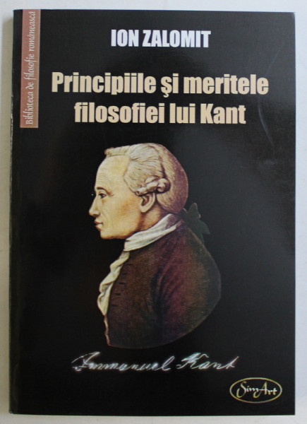 PRINCIPIILE SI MERITELE FILOSOFIEI LUI KANT de ION ZALOMIT , 2008