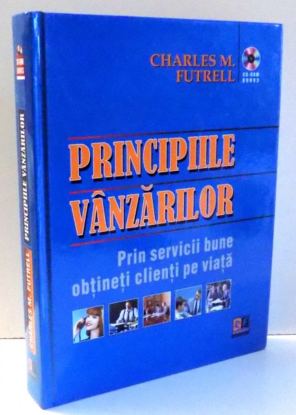 PRINCIPIILE VANZARILOR, PRIN SERVICII BUNE OBTINETI CLIENTI PE VIATA de CHARLES M. FUTRELL , 2008