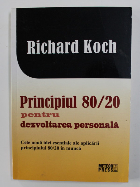 PRINCIPIUL 80 / 20 PENTRU DEZVOLTAREA PERSONALA de RICHARD KOCH , 2012