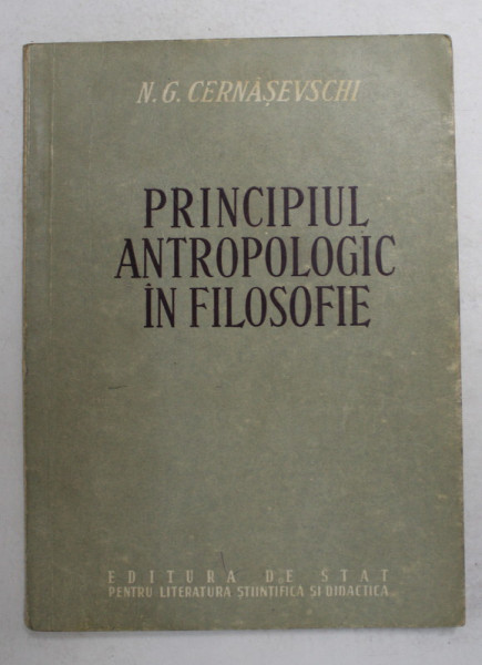 PRINCIPIUL ANTROPOLOGIC IN FILOSOFIE de N. G. CERNASEVSCHI , 1951 , PREZINTA SUBLINIERI CU CREIONUL CHIMIC *