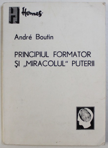 PRINCIPIUL FORMATOR SI " MIRACOLUL "  PUTERII de ANDRE BOUTIN , 1991