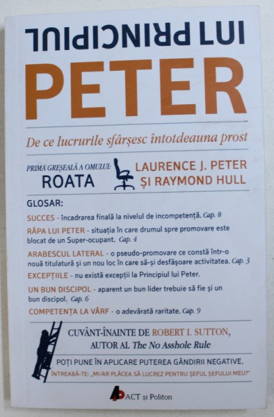 PRINCIPIUL LUI PETER  - DE CE LUCRURILE SFARSESC  INTOTDEAUNA PROST de LAURENCE J. PETER  si RAYMOND HULL , 2017 * MICI DEFECTE