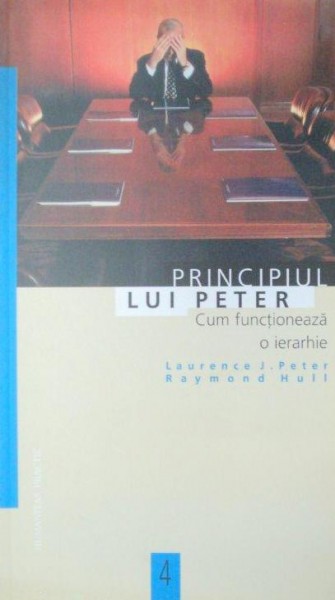 PRINCIPIUL LUI PETER.CUM FUNCTIONEAZA O IERARHIE  1999