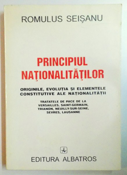 PRINCIPIUL NATIONALITATILOR- originile, evolutia si elementele constitutive ale nationa,itatii  - ROMULUS SEISANU