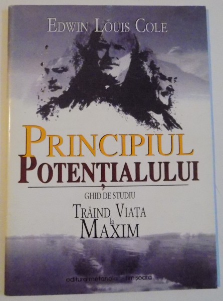 PRINCIPIUL POTENTIALULUI , GHID DE STUDIU , TRAIND VIATA LA MAXIM