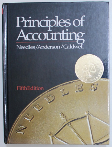 PRINCIPLE OF ACCOUNTING by NEEDLES / ANDERSON / CALDWELL , 1993