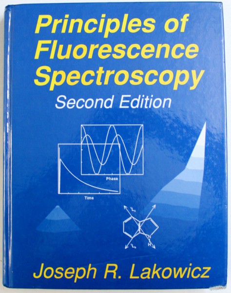 PRINCIPLES OF FLUORESCENCE SPECTROSCOPY by JOSEPH R . LAKOWICZ , 2004