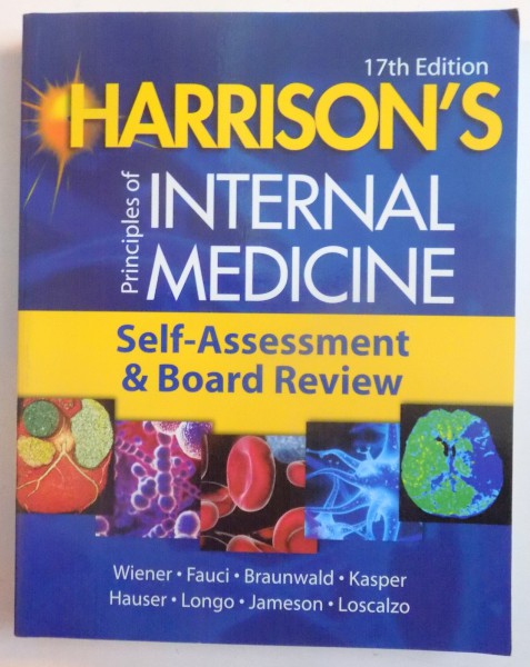 PRINCIPLES OF INTERNAL MEDICINE , SELF - ASSESSMENT & BOARD REVIEW , edited by CHARLES WIENER , 2008