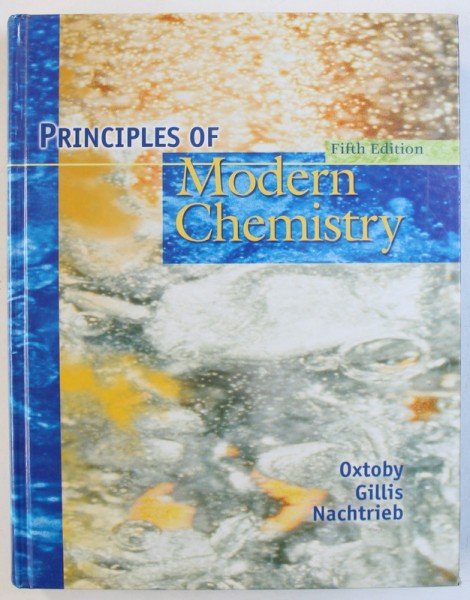 PRINCIPLES OF MODERN CHEMISTRY, FIFTH EDITION by DAVID W. OXTOBY ... NORMAN H. NACHTRIEB , 2002