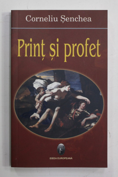 PRINT SI PROFET de CORNELIU SENCHEA , TEATRU , 2007 , DEDICATIE *