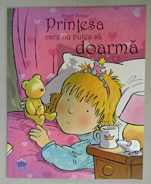 PRINTESA CARE NU PUTEA SA DOARMA de STUART TROTTER , text si ilustratii , 2017