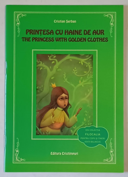 PRINTESA CU HAINE DE AUR / THE PRINCESS WITH GOLDEN CLOTHES , EDITIE BILINGVA ROMANA - ENGLEZA , 2010