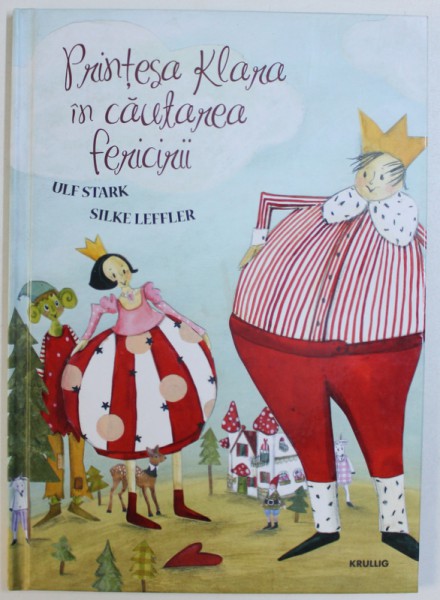 PRINTESA KLARA IN CAUTAREA  FERICIRII de ULF STARK , ilustratii de SILKE LEFFLER , 2013 , MICI DEFECTE