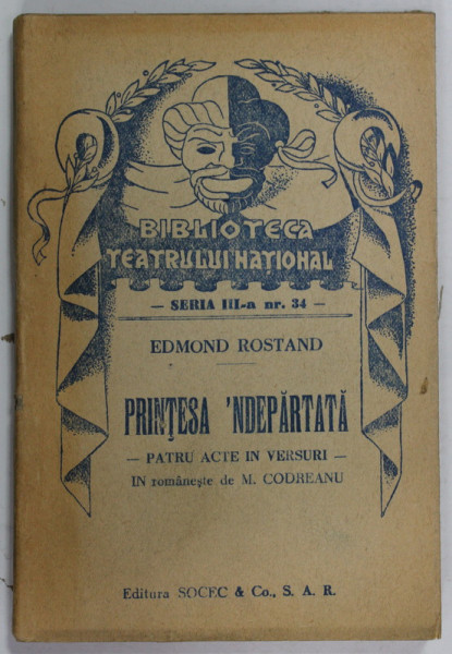 PRINTESA  ' NDEPARTATA de EDMOND ROSTAND , PATRU ACTE IN VERSURI , EDITIE DE INCEPUT DE SECOL XX