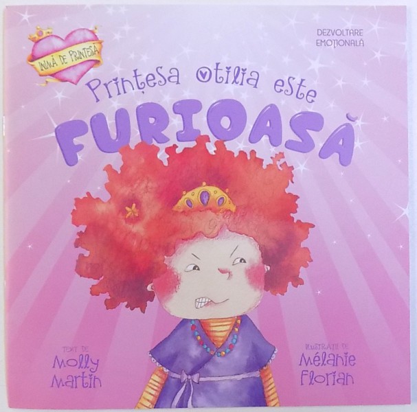 PRINTESA OTILIA ESTE FURIOASA , text de MOLLY MARTIN , ilustratii de MELANIE FLORIAN , 2017