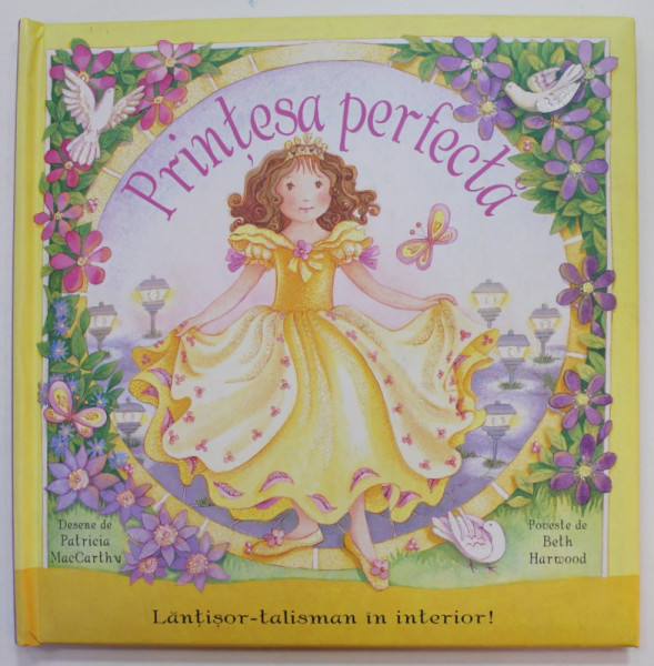 PRINTESA PERFECTA , de BETH HARWOOD , ilustratii de PATRICIA MacCARTHY , 2008 , LIPSA TALISMAN *