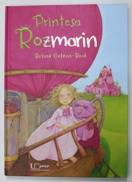 PRINTESA ROZMARIN de BETINA GOTZEN - BEEK , text si ilustratii , 2016
