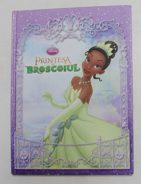 PRINTESA SI BROSCOIUL , adaptare de LISA ANN MARSOLI , SERIA ' DISNEY PRINTESELE ' , 2009