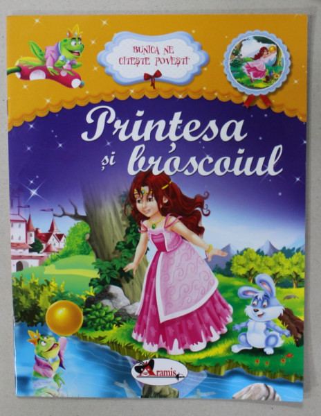 PRINTESA SI BROSCOIUL , COLECTIA ' BUNICA NE CITESTE POVESTI ', 2016