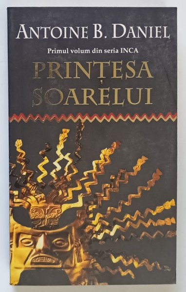 PRINTESA SOARELUI , PRIMUL VOLUM din ANTOINE B. DANIEL , 2003