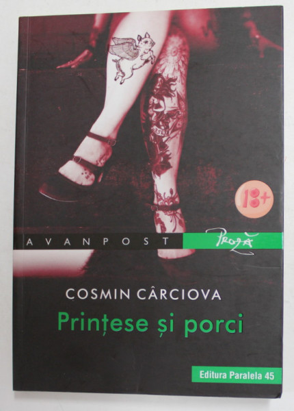 PRINTESE SI PORCI de COSMIN CARCIOVA , LITERATURA EROTICA , 2018 , 18 + !