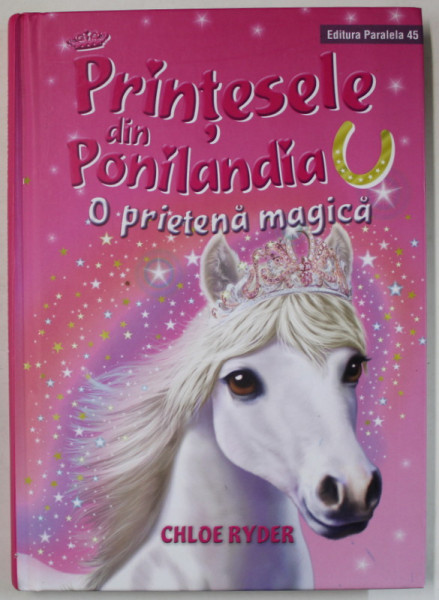 PRINTESELE DIN PONILANDIA - O PRIETENA MAGICA  de CHLOE RYDER , 2018