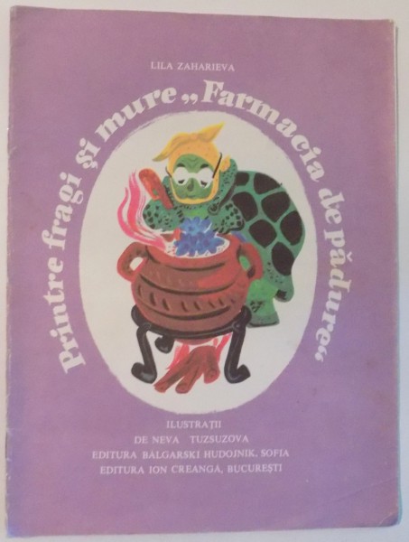 PRINTRE FRAGI SI MURE '' FARMACIA DE PADURE " de LILA ZAHARIEVA , ILUSTRATII de NEVA TUZSUZOVA , 1980
