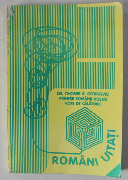 PRINTRE ROMANII NOSTRI , NOTE DE CALATORIE  de dr. TIHOMIR R.GEORGEVICI  , TEXT IN  SARBA SI ROMANA , 1906 ,  TIPARITA FATA / VERSO  , REEDITARE , 2004