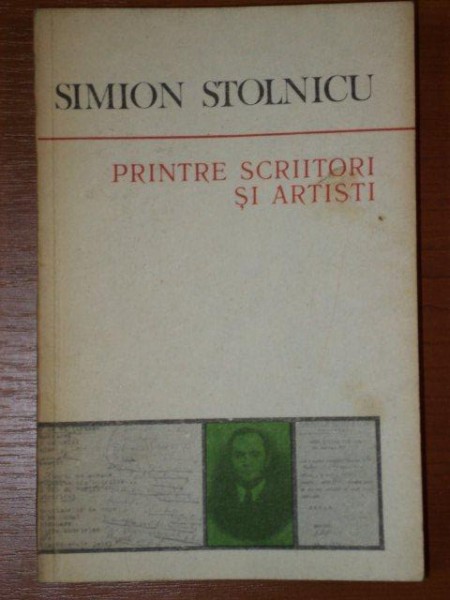 PRINTRE SCRIITORI SI ARTISTI de SIMION STOLNICU 1988