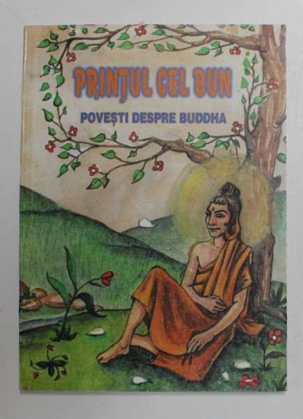 PRINTUL CEL BUN -  POVESTI DESPRE BUDDHA , repovestire de IOANA ANDREI - RICUS , ANII '90