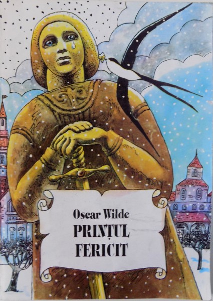 PRINTUL FERICIT de OSCAR WILDE in romaneste de TICU ARHIP si ANDREI BANTAS , coperta de DONE STAN , 1996