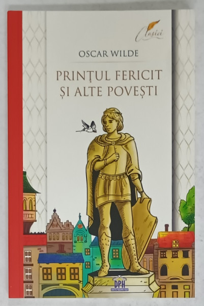 PRINTUL FERICIT SI ALTE POVESTI de OSCAR WILDE , ilustratii de SERBAN ANDREESCU , 2021