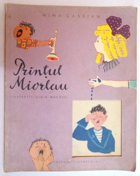PRINTUL MIORLAU de NINA CASSIAN , ILUSTRATII de LIGIA MACOVEI , 1957