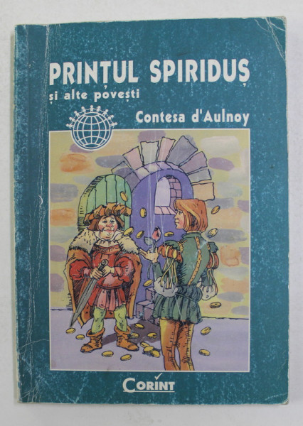 PRINTUL SPIRIDUS SI ALTE POVESTI de  CONTESA D ' AULNOY , 1998