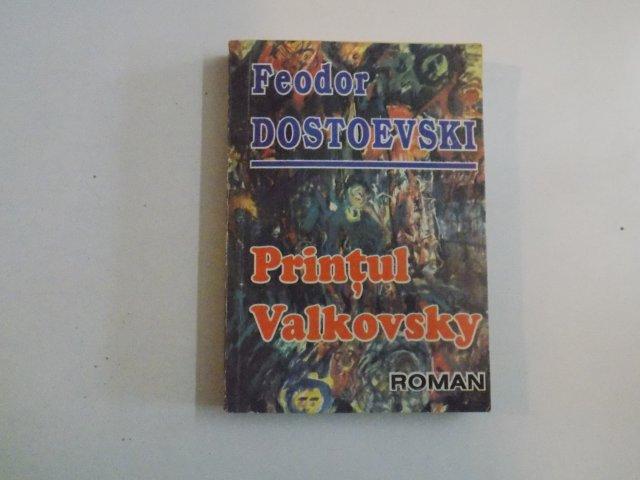 PRINTUL VALKOVSKY de FEODOR DOSTOEVSKI , 1993