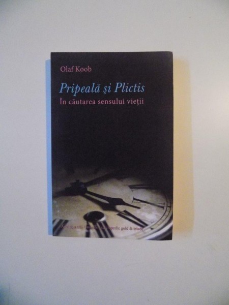 PRIPEALA SI PLICTIS IN CAUTAREA SENSULUI VIETII de OLAF KOOB , 2012