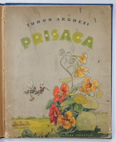 PRISACA de TUDOR ARGHEZI , ilustratii de MARCELA CORDESCU , 1954, LEGATURA CARTONATA , PREZINTA  URME DE UZURA