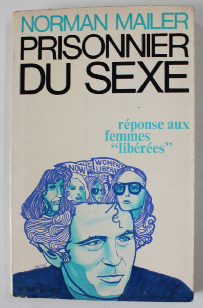 PRISONNIER DU SEXE par NORMAN MAILER , REPONSE AUX  FEMMES '' LIBEREES '' , 1971