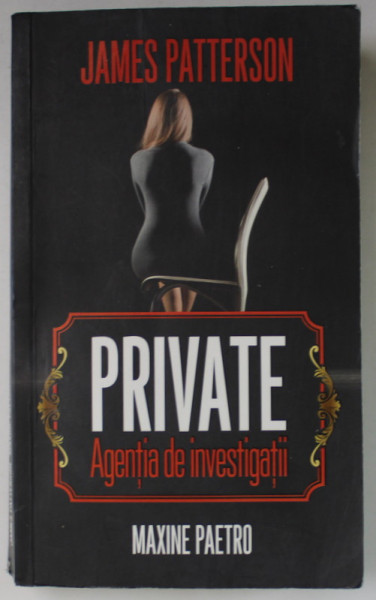 PRIVATE , AGENTIA DE INVESTIGATII de JAMES PATTERSON si MAXINE PAETRO , 2015