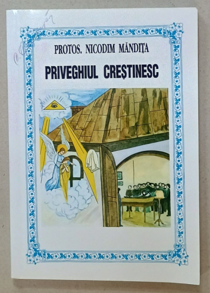 PRIVEGHIUL CRESTINESC de PROTOS . NICODIM MANDITA , 2003