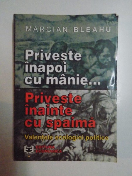 PRIVESTE INAPOI CU MANIE . PRIVESTE INAINTE CU SPAIMA de MARCIAN BLEAHU , 2001