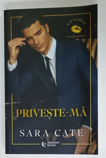 PRIVESTE - MA de SARA CATE , SERIA ' PLAYERS CLUB ' , VOLUMUL II , 2024, LITERATURA  PENTRU ADULTI , 18 +!