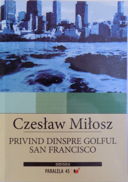PRIVIND DINSPR EGOLFUL SAN FRANCISCO de CZESLAW MILOSZ , 2007