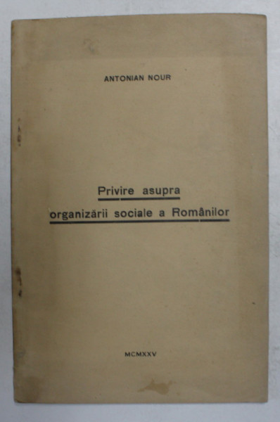 PRIVIRE ASUPAR ORGANIZARII SOCIALE A ROMANILOR de ANTONIAN NOUR , 1925