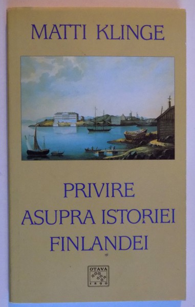 PRIVIRE ASUPRA ISTORIEI FINLANDEI de MATTI KLINGE , 2000