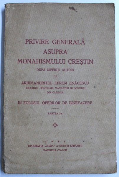 PRIVIRE GENERALA ASUPRA MONAHISMULUI CRESTIN - dupa diferiti autori de ARHIMANDRITUL EFREM ENACHESCU , 1933 , PREZINTA SUBLINIERI CU STILOUL