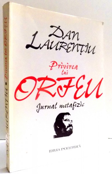 PRIVIREA LUI ORFEU , JURNALUL METAFIZIC de DAN LAURENTIU , 1995